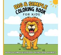 Big & Simple Coloring Book for Kids: 80 Easy and Fun Coloring Pages with Cute Animals and Everyday Objects | Bold Lines and Big Shapes for Toddlers and Preschool Kids Ages 2-5