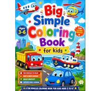 Big Simple Coloring Book for Kids Ages 3-6: Fun and Easy Vehicles Coloring Pages for Toddlers and Preschoolers: Cute Cars, Trucks, Boats, Planes & More | Bold and Easy Designs for Little Hands