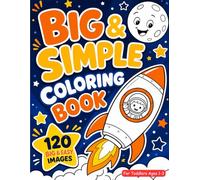 Big & Simple Coloring Book for Toddlers Ages 1-3: 120 Jumbo and Easy Coloring Pages Featuring Animals, Dinosaurs, Vehicles, Unicorns, Mermaids, ... and Fun Everyday Objects for Little Hands