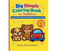 Big Simple Coloring Book for Toddlers: Ages 1-3 | Extra Large Easy Pictures | Thick Bold Lines | Cute Animals & Everyday Things