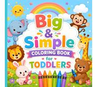Big & Simple Coloring Book for Toddlers: Fun and Easy Coloring Pages for Kids: Perfect for Little Hands | Bold Lines | Fun Animals (Kids' Animal Coloring Books - Animal Adventures Coloring Series)