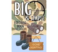 BIG & Simple Coloring Book for Toddlers: Gone Hunting