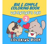 Big & Simple Coloring Book Valentine's Day 2: A Cute Kawaii Coloring Book for Kids, Adults & Seniors - Easy, Large, and Adorable Animal Designs with ... for a Fun and Relaxing Valentine's Day!