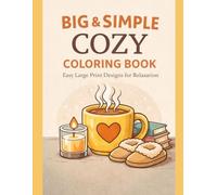 Big & Simple Cozy Coloring Book: Large Print | Simple Designs | Stress Relief for Adults