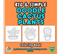 Big & Simple Doodle Cactus Plants: My First Succulent & Nature Coloring Book for Toddlers: Easy, Bold, and Fun Plant Pages for Kids Ages 1-5 (Big and Simple Doodle Coloring Books)