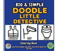 Big & Simple Doodle Little Detective: Preschool Coloring Book for Ages 3-6: Easy Police Badges, Spy Gear, and Secret Agent Fun for Kids (Big and Simple Doodle Coloring Books)