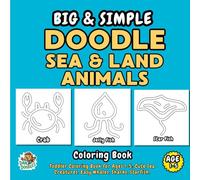 Big & Simple Doodle Sea & Land Animals: Toddler Coloring Book for Ages 1-5: 60 Cute Land & Ocean Creatures, Easy Whales, Sharks, Starfish, Friends for Kids 1-5 (Big and Simple Doodle Coloring Books)