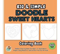 Big & Simple Doodle Sweet Hearts: Toddler Coloring Book for Ages 1-5: 60 Cute Heart Shapes, Easy Patterns, and Screen-Free Fun for Kids (Big and Simple Doodle Coloring Books)