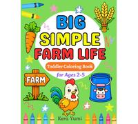Big Simple Farm Life Coloring Book for Toddlers Ages 2-5: Bold and Easy Farm Animals, Tractors, Barns, Crops, and Country Life Coloring Pages with ... for Beginners (Big Simple Coloring Series)