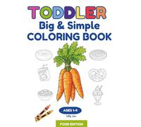 Big & Simple Food Coloring Book for Toddlers Ages 1-4: 50 Easy, Bold & Fun Coloring Pages for Boys and Girls | Fruits, Vegetables, Breakfast & Snacks ... Book (Toddlers Big & Simple Coloring Books)