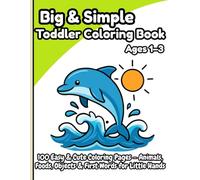 Big & Simple Toddler Coloring Book Ages 1-3: 100 Easy & Cute Coloring Pages - Animals, Foods, Objects & First Words for Little Hands