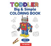 Big & Simple Toys Coloring Book for Toddlers Ages 1-4: 50 Easy, Bold & Fun Coloring Pages for Boys and Girls | Preschool & Kindergarten Coloring Book (Toddlers Big & Simple Coloring Books)