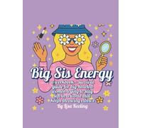 Big Sis Energy: A workbook and survival guide for big-hearted women trying to stay soft in a world that keeps throwing elbows.