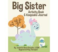 Big Sister Activity Book and Keepsake Journal: Fun Activities, Writing Prompts, and Special Memory Pages for Girls Becoming a Big Sister: Helping Big ... Becoming a Big Sister | 26 pages | 8 x 10