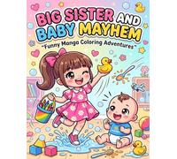 Big Sister and Baby Mayhem: A Funny Comic Coloring Book of Relatable Sibling Moments for Kids