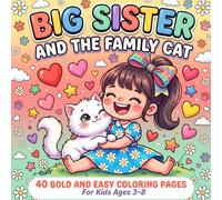 Big Sister and the Family Cat: A Bold and Easy Activity Gift For Kids Ages 3-8 To Build Empathy And Bond With Pets (Bold and Easy Big Sister Collection)