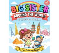 Big Sister Around the World: An Educational Travel And Geography Coloring Book For Girls Ages 4-8 With 32 Fun Pages