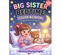 Big Sister Bedtime Coloring Book: A Cute And Relaxing New Baby Sibling Gift For Toddlers Ages 1-5 With +40 Fun Pages (Big Sister Standard Adventures)