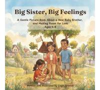 Big Sister, Big Feelings: A Gentle Picture Book About a New Baby Brother, and Making Room for Love, Ages 4-8 (Honey Steps)