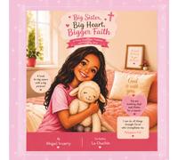 Big Sister, Big Heart, Bigger Faith: A story about love, kindness, and following Jesus