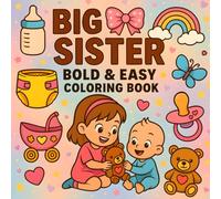 Big Sister Bold and Easy Coloring Book: Adorable and Simple Coloring Pages for Little Girls with a New Baby