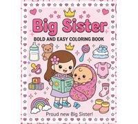 Big Sister Bold And Easy Coloring Book: Coloring Book For New Big Sister! A Gift for New Sister with Cute Baby Sibling!