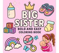 Big Sister Bold and Easy Coloring Book: Simple and Fun Coloring Pages for New Siblings and Toddlers