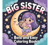 Big Sister Bold and Easy Coloring Book: Simple and Fun Illustrations for New Siblings and Toddlers