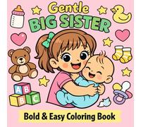 BIG SISTER: Bold & Easy Coloring Book Simple & Fun Coloring Pages for New Siblings and Toddlers Ideal Gift