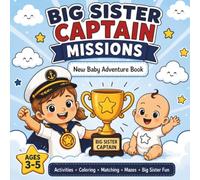 Big Sister Captain: Missions for the Baby's Arrival: A Fun Activity Book for Girls Preparing to Become a Big Sister