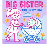 Big Sister Color by Line Coloring Book: A Heartwarming Color by Line for New Big Sisters, Vivid Outlines to Celebrate Welcoming a Baby Sibling