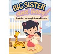 Big Sister Coloring Book: A Sweet Coloring Book to Celebrate Becoming a Big Sister | Perfect Gift for Toddlers & Young Girls