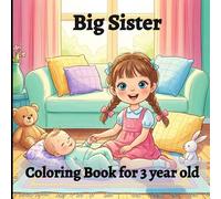 big sister coloring book for 3 year old: Big Sister Moments Full of Love and Care