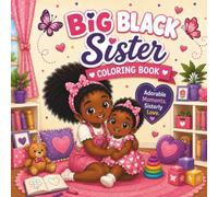 Big Sister Coloring Book for Black Girls: A Bold & Easy Coloring Book Filled with Sweet Sister Moments, Simple Designs, and Heartwarming Fun