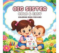 Big Sister Coloring Book for Kids: Bold and Easy Kawaii Designs Celebrating the New Baby for Big Sisters