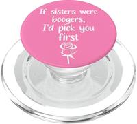 Big Sister Flowers If Sisters were Boogers ID Pick You First PopSockets PopGrip para MagSafe