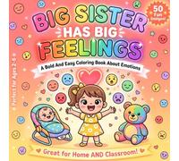 Big Sister Has Big Feelings: A Bold And Easy Educational Coloring Activity For Kids To Handle Feelings Like Love, Jealousy, Anger And Proud With 50 Designs (Bold and Easy Big Sister Collection)