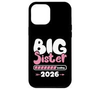 Big Sister Loading 2026 Promoted To Big Sister Est 2026 Kids Carcasa para iPhone 12 Pro Max