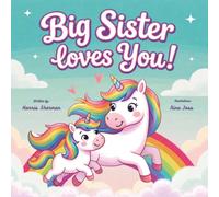 Big Sister Loves You!: A Toddler Big Sister Book: A Gentle and Magical Rhyming Story to Help Kids Prepare for a New Baby and Build Confidence & Love