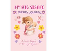 Big Sister Memory Journal: A Special Keepsake for Becoming a Big Sister