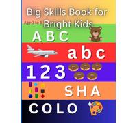 Big Skills Book for Bright Kids: Fun and Educational Workbook for Ages 3-6: Alphabet, Numbers, Shapes, Colors, Matching Activities, and More!