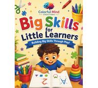 Big Skills for Little Learners: Building Big Skills Through Play