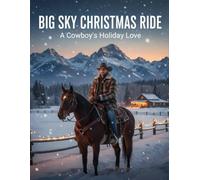 Big Sky Christmas Ride: A Cowboy'S Holiday Love