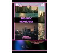 BIG SKY MONTANA TRAVEL GUIDE 2026: Majestic Peaks, Wild Landscapes, and Unforgettable Outdoor Adventures (Generate an attractive descriptions for ... Traveler's Guide to Unforgettable Adventures)