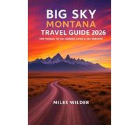 BIG SKY MONTANA TRAVEL GUIDE 2026: Top Things to Do, Hidden Gems & Ski Resorts (TRAILBLAZERS SERIES)