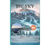 Big Sky Montana Winter Travel Guide 2026: Your Ultimate Sports Adventure in the USA - Skiing, Snowboarding, Snowmobiling & Cozy Mountain Lodges