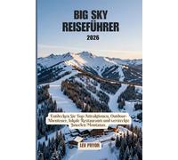 Big sky Reiseführer 2026: Entdecken Sie Top-Attraktionen, Outdoor-Abenteuer, lokale Restaurants und versteckte Juwelen Montanas.