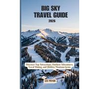 Big sky Travel guide 2026: Discover Top Attractions, Outdoor Adventures, Local Dining, and Hidden Montana Gems