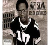 Big Slim - It's on Down Here