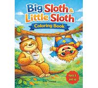 Big Sloth & Little Sloth Colouring Book: Big pictures, calm scenes and playful rhymes for children